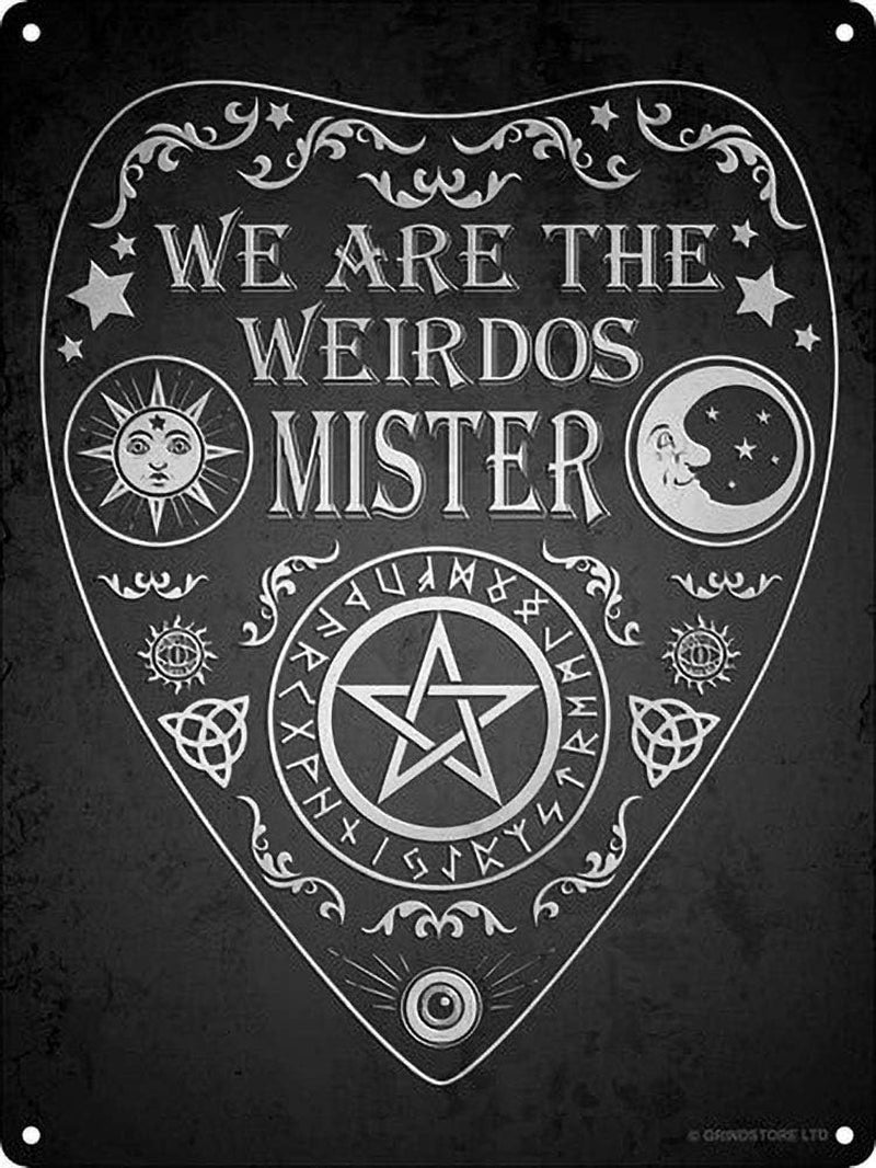 Metal Sign Great Aluminum Tin Sign We Are the Weirdos Mister Ouija Wall Decor Sign 12" X 8"